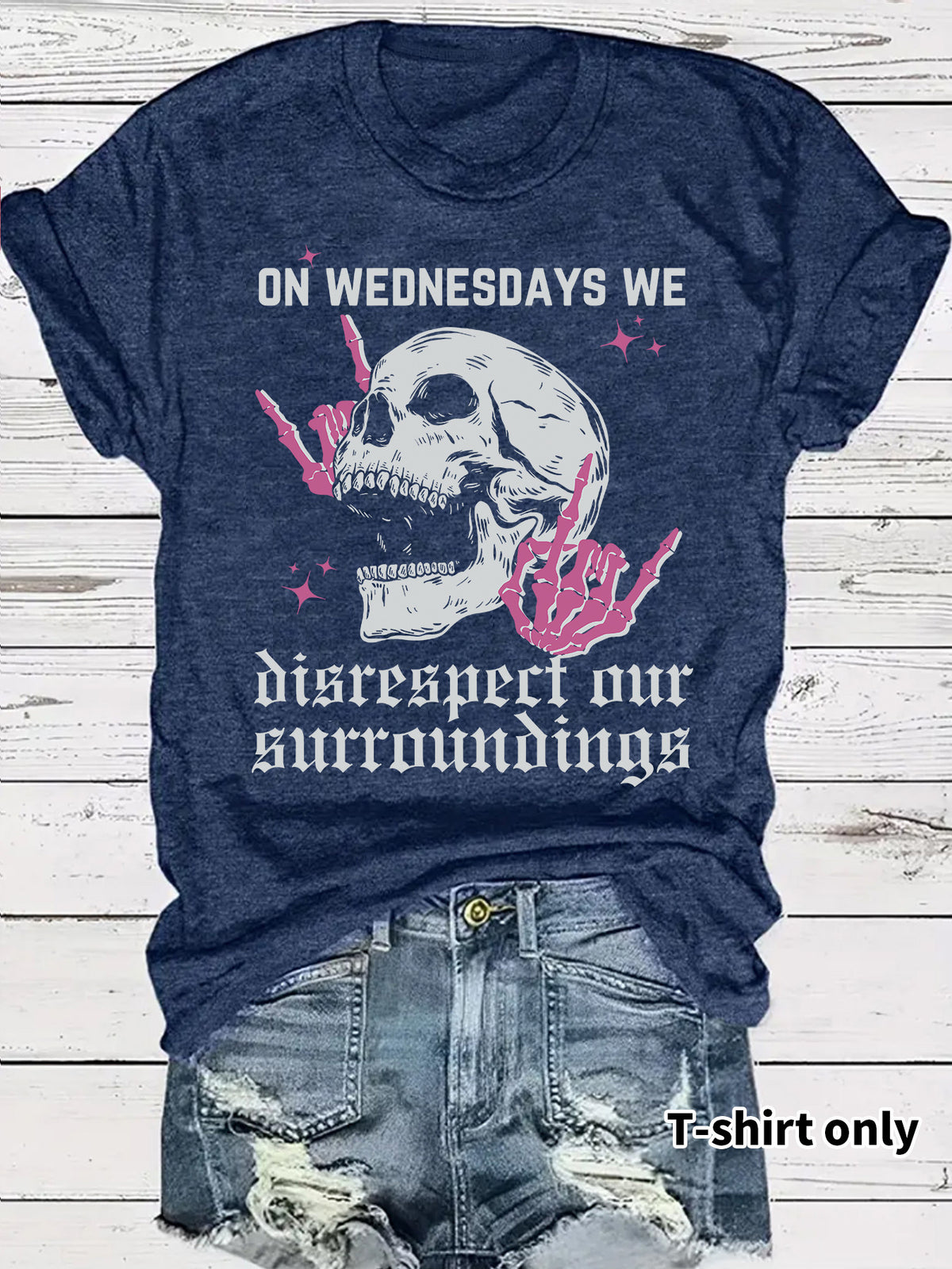 Women's "On Wednesdays We Disrespect Our Surroundings" Skeleton Graphic T-Shirt
