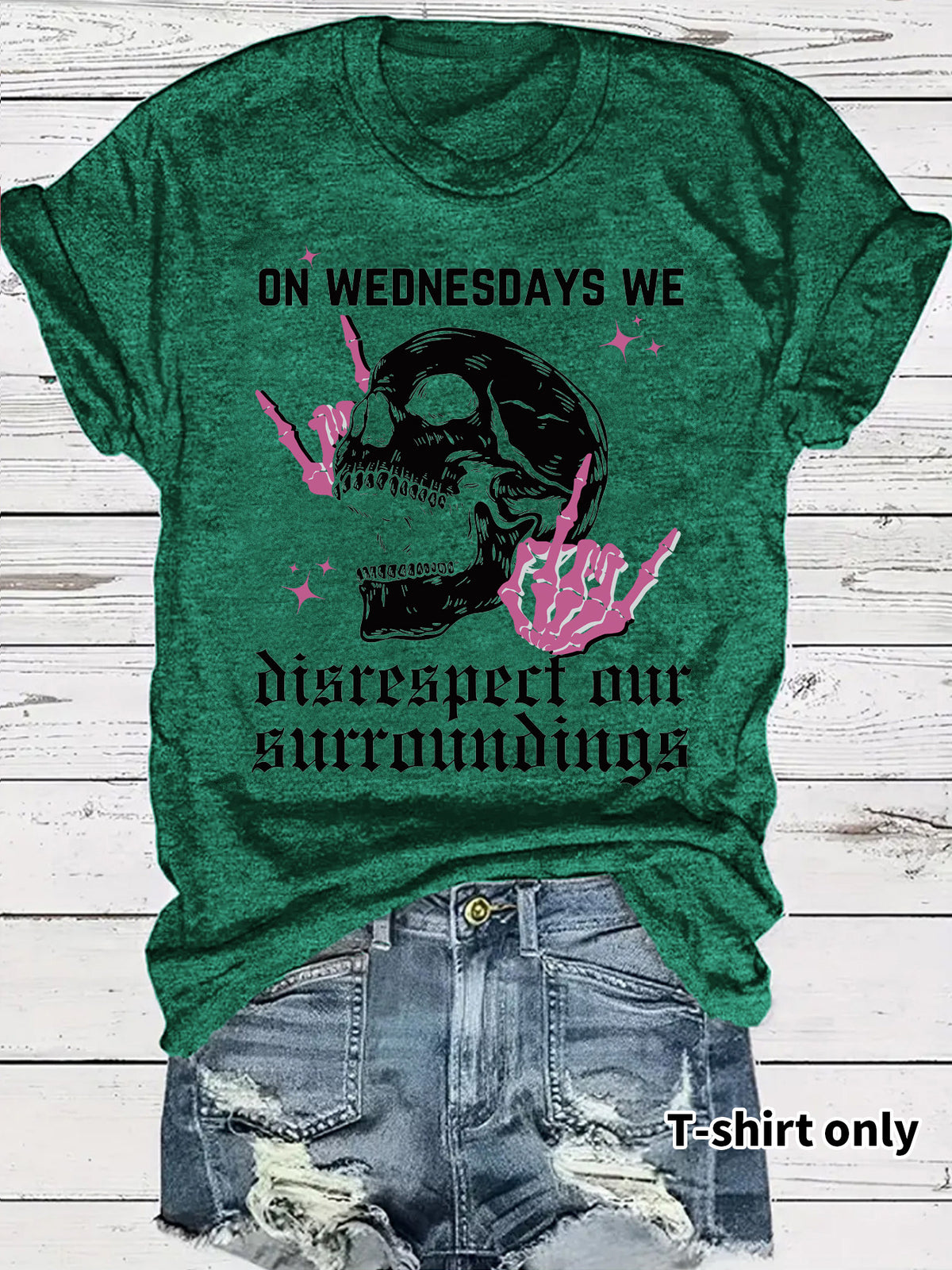 Women's "On Wednesdays We Disrespect Our Surroundings" Skeleton Graphic T-Shirt