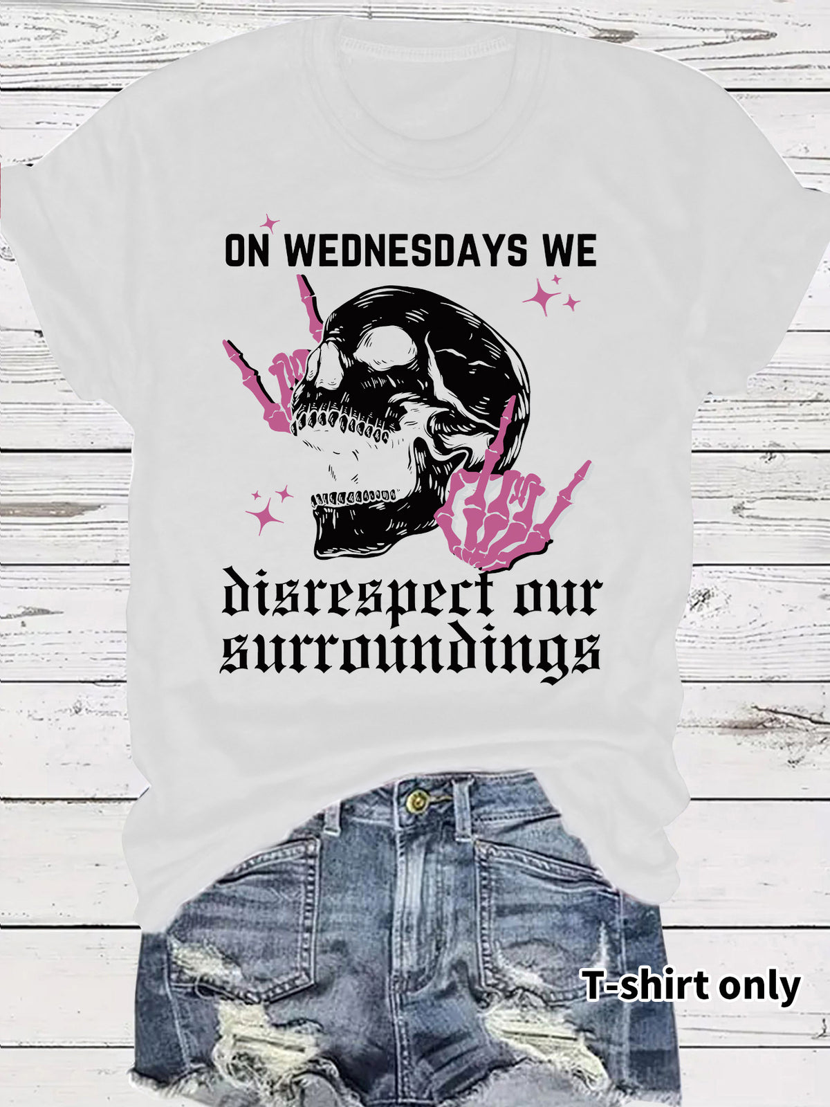 Women's "On Wednesdays We Disrespect Our Surroundings" Skeleton Graphic T-Shirt