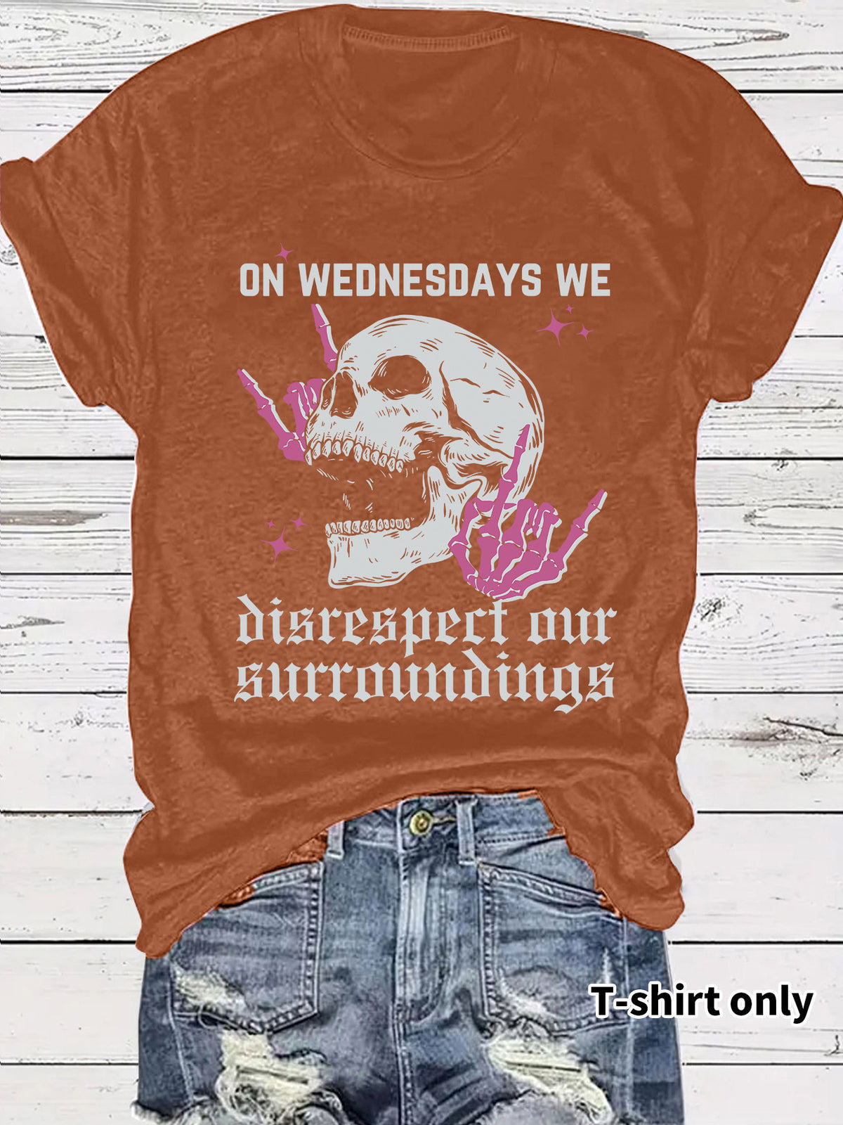 Women's "On Wednesdays We Disrespect Our Surroundings" Skeleton Graphic T-Shirt