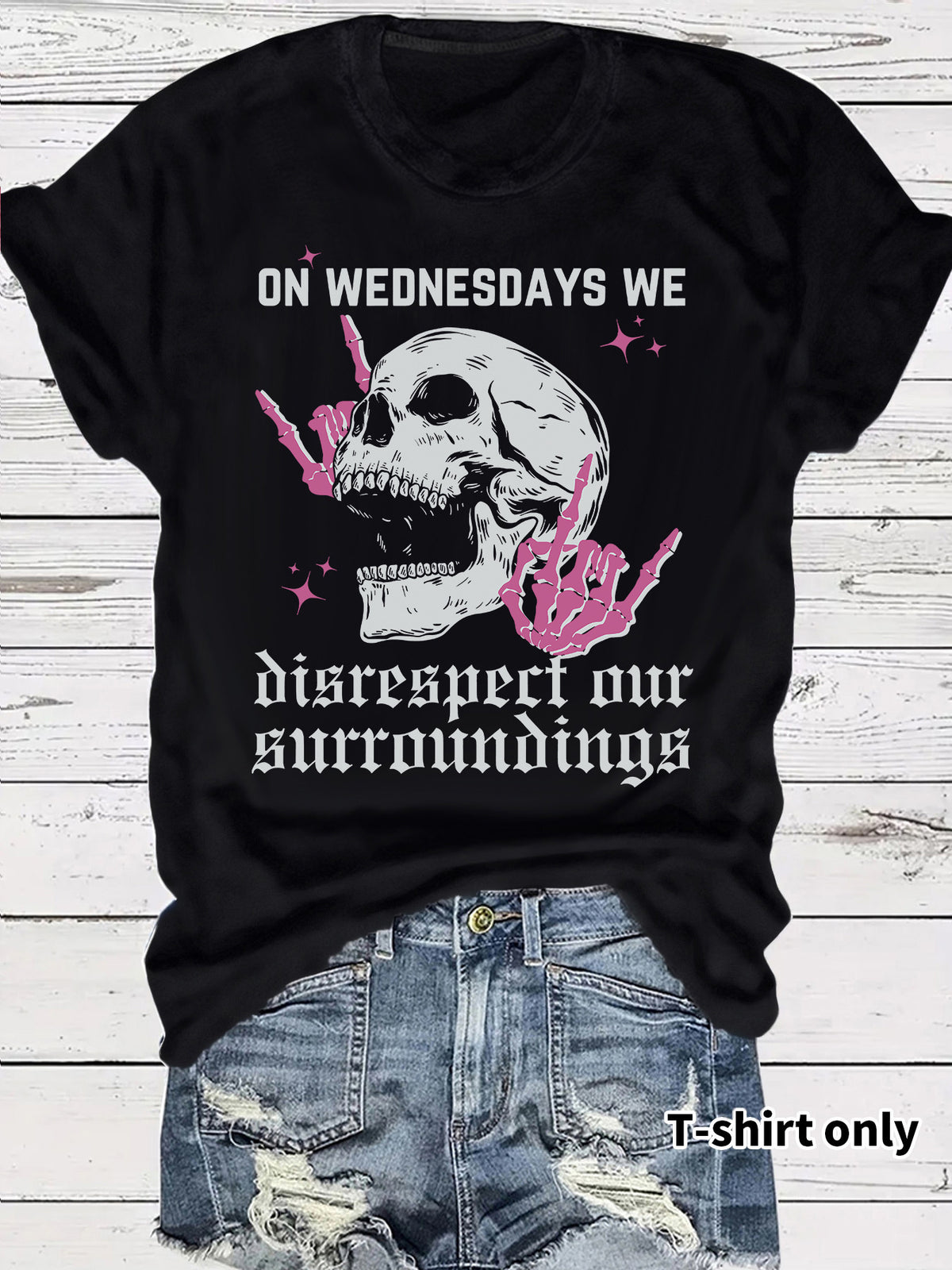 Women's "On Wednesdays We Disrespect Our Surroundings" Skeleton Graphic T-Shirt