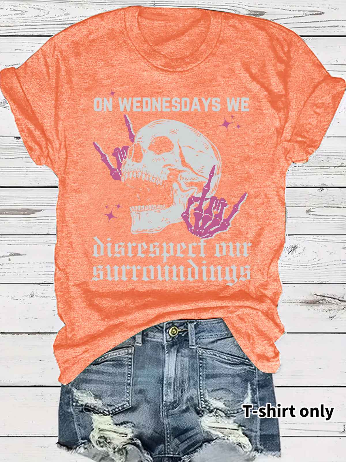 Women's "On Wednesdays We Disrespect Our Surroundings" Skeleton Graphic T-Shirt