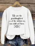 Women's Halloween Graphic Sweatshirt - "We Are the Granddaughters of the Witches You Could Not Burn"