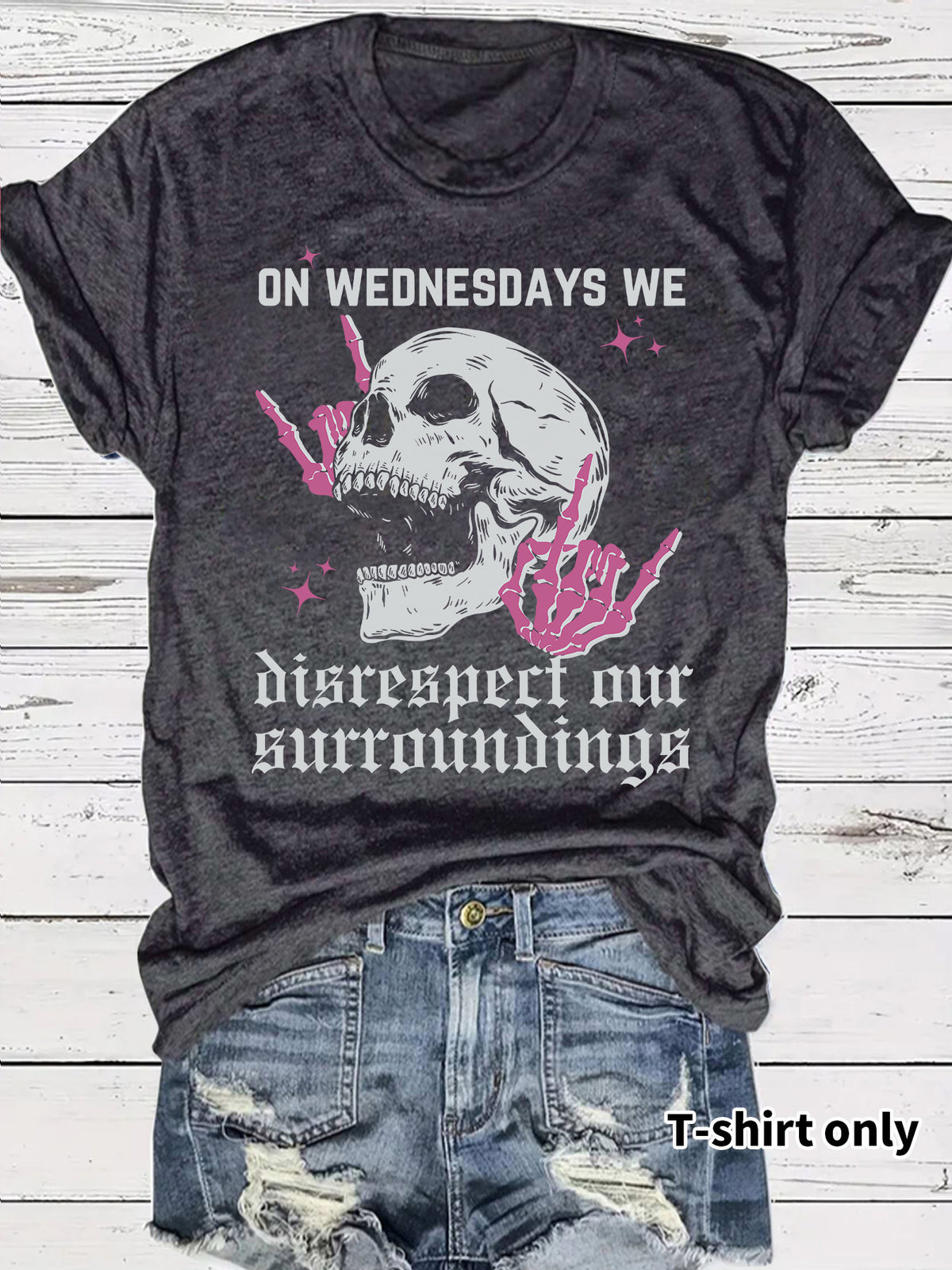 Women's "On Wednesdays We Disrespect Our Surroundings" Skeleton Graphic T-Shirt