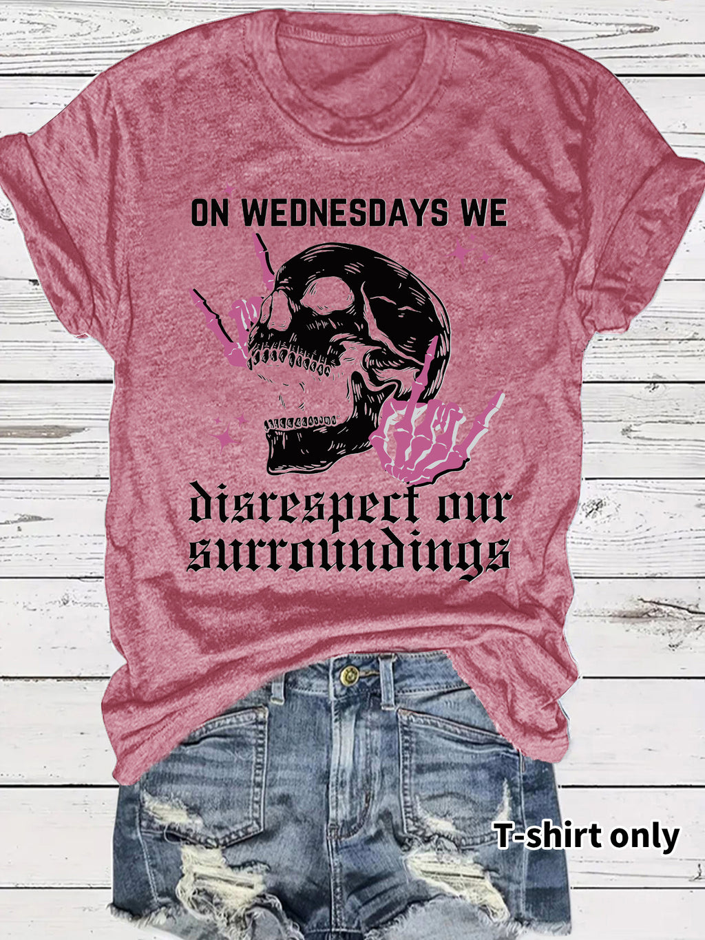 Women's "On Wednesdays We Disrespect Our Surroundings" Skeleton Graphic T-Shirt