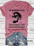 Women's "On Wednesdays We Disrespect Our Surroundings" Skeleton Graphic T-Shirt