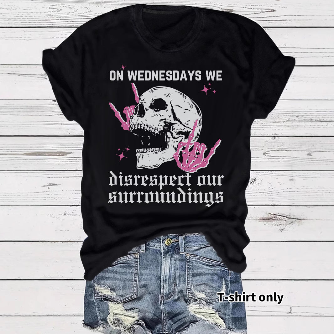 Women's "On Wednesdays We Disrespect Our Surroundings" Skeleton Graphic T-Shirt